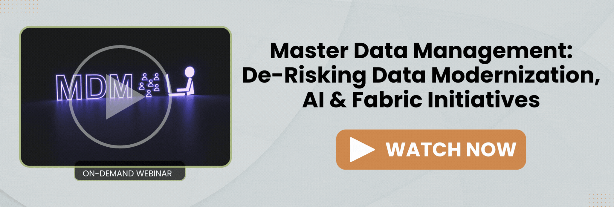 Master Data Management De-Risking Data Modernization, AI & Fabric Initiatives On Demand Webinar