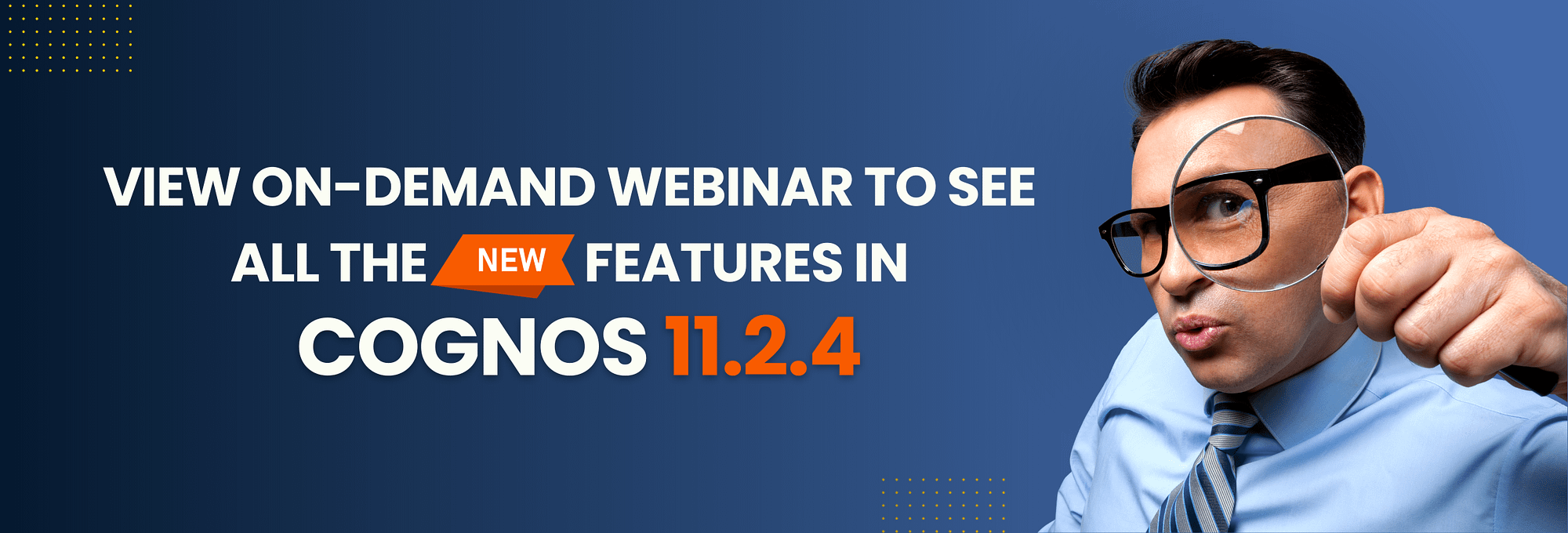 View on-demand webinar to see all the new features in Cognos 11.2.4