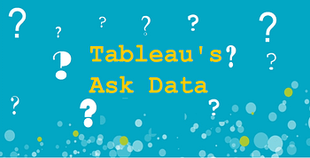 Teal rectangle with Tableau's Ask Data in yellow with floating white question marks