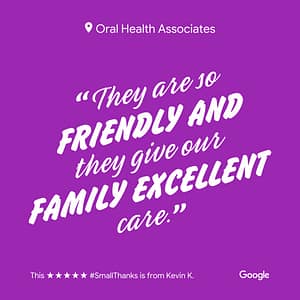 Dentist review for Green Bay dentists, Oral Health Associates, reading "They are so friendly and they give our family excellent care."